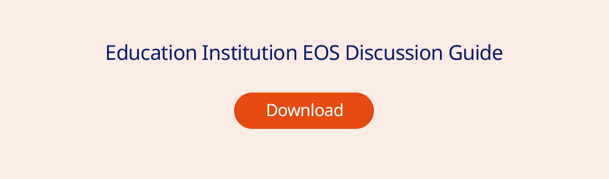 Education institution EOS Discussion Guide